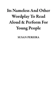 Its Nameless And Other Wordplay To Read Aloud &amp; Perform For Young People