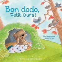 Susan Perez et Lou Beauchesne - Bon dodo, Petit Ours !.