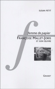 Susan Petit - Femme de papier - Françoise Mallet-Joris et son oeuvre.