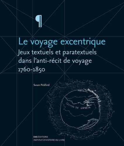 Le voyage excentrique. Jeux textuels et paratextuels dans l'anti-récit de voyage (1760-1850)