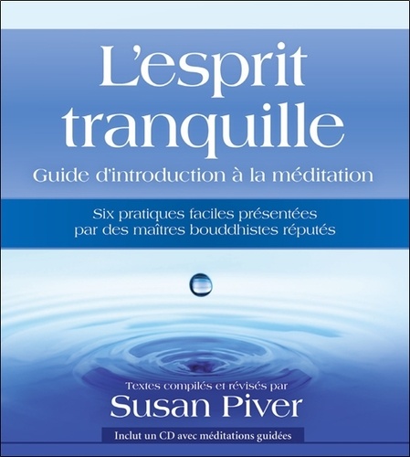 Susan Piver - L'esprit tranquille - Guide d'introduction à la méditation. 1 CD audio