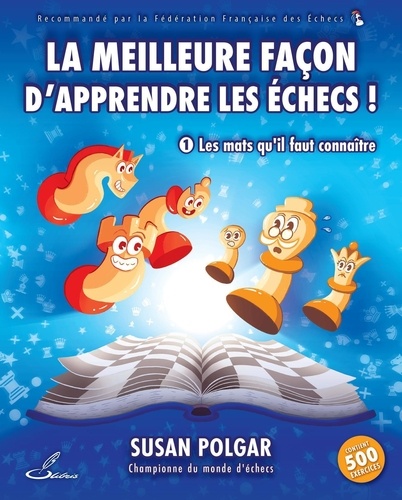 La meilleure façon d'apprendre les échecs. Tome 1, Les mats qu'il faut connaître