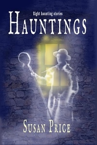  Susan Price - Hauntings - Haunting Ghost Stories, #2.