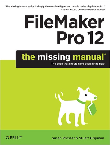Susan Prosser et Stuart Gripman - FileMaker Pro 12: The Missing Manual.