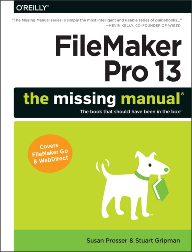 Susan Prosser et Stuart Gripman - FileMaker Pro 13: The Missing Manual.