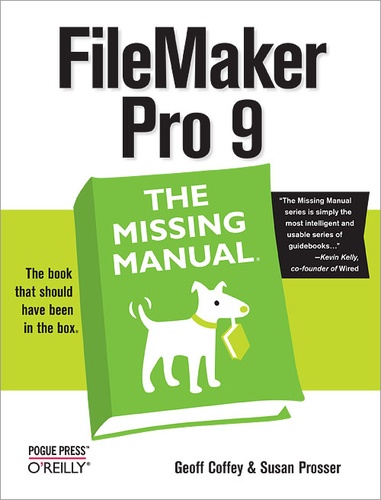 Susan Prosser et Geoff Coffey - FileMaker Pro 9: The Missing Manual - The Missing Manual.