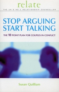 Susan Quilliam - Stop Arguing, Start Talking - The 10 Point Plan for Couples in Conflict.