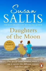 Susan Sallis - Daughters Of The Moon - the captivating tale of a touching bond between sisters wracked by adversity, from bestselling author Susan Sallis.