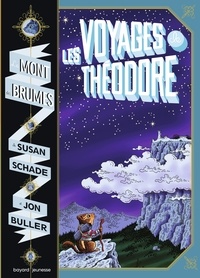 Susan Schade - Le mont des brumes, Tome 01 - Les voyages de Théodore : le mont des brumes.