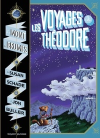 Susan Schade et Jon Buller - Le Mont des Brumes Tome 1 : Les voyages de Théodore.
