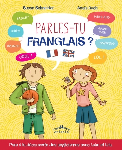 Susan Schneider et Anaïs Ruch - Parles-tu franglais ? - Pour tout savoir sur les anglicismes.