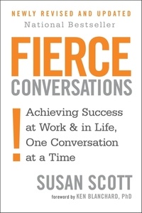 Susan Scott - Fierce Conversations - Achieving success in work and in life, one conversation at a time.