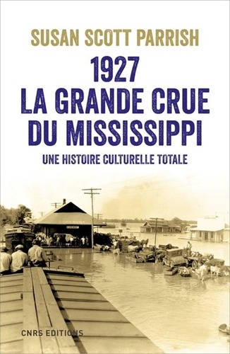 1927, la grande crue du Mississippi. Une histoire culturelle totale