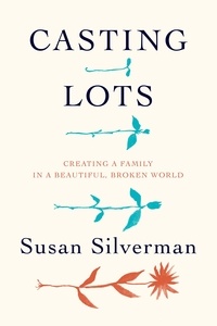 Susan Silverman - Casting Lots - Creating a Family in a Beautiful, Broken World.