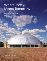 Téléchargement ebook gratuit txt Where today meets tomorrow  - Eero Saarinen and the general motors technical center 9781616897697 in French par Susan Skarsgard 
