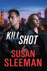 Susan Sleeman - Kill Shot - A Novel.