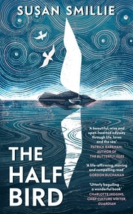 Susan Smillie - The Half Bird - One woman’s voyage of self-discovery from Land’s End to the shores of Greece.