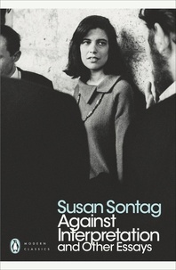 Susan Sontag - Against Interpretation and Other Essays.