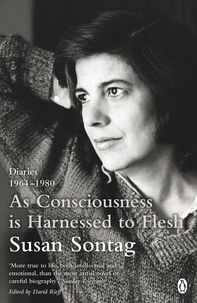 Susan Sontag - As Consciousness is Harnessed to Flesh - Diaries 1964-1980.