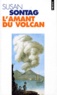 Susan Sontag - L'amant du volcan.