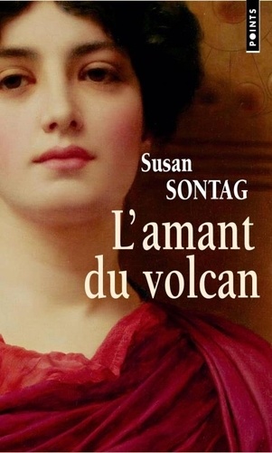 Susan Sontag - L'Amant du volcan.