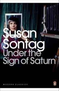 Susan Sontag - Under the Sign of Saturn - Essays.