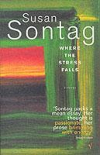 Susan Sontag - Where The Stress Falls.