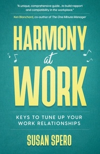  Susan Spero - Harmony at Work: Keys to Tune Up Your Work Relationships.