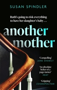 Susan Spindler - Another Mother - 'An absolute belter of a page-turner' HEAT.