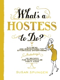 Susan Spungen - What's a Hostess to Do?.