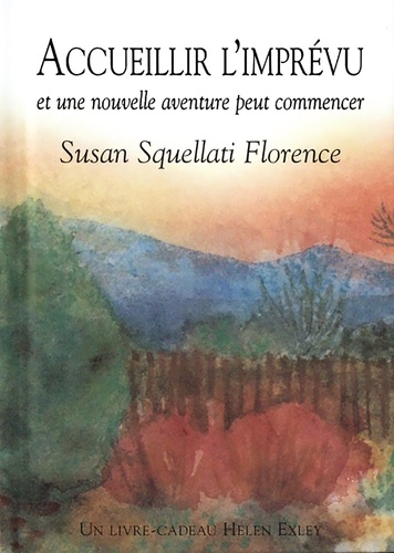 Susan Squellati Florence - Accueillir l'imprévu et une nouvelle aventure peut commencer.