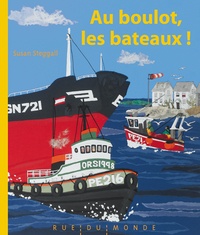 Susan Steggall - Au boulot, les bateaux !.