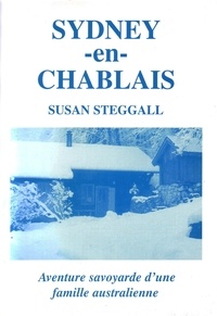  Susan Steggall - Sydney-en-Chablais: Aventure savoyarde d’une famille australienne.