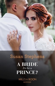Susan Stephens - A Bride Fit For A Prince?.