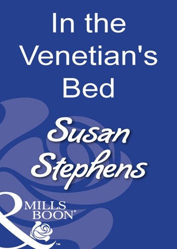 Susan Stephens - In The Venetian's Bed.