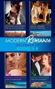 Susan Stephens et Julia James - Modern Romance Collection: December Books 5 - 8 - A Night of Royal Consequences / Carrying His Scandalous Heir / Christmas at the Tycoon's Command / Innocent in the Billionaire's Bed.