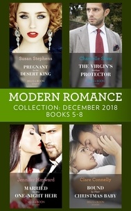 Susan Stephens et Chantelle Shaw - Modern Romance December Books 5-8 - Pregnant by the Desert King / The Virgin's Sicilian Protector / Married for His One-Night Heir / Bound by Their Christmas Baby.