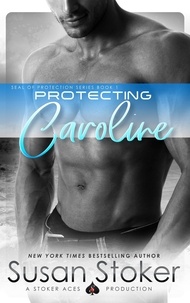  Susan Stoker - Protecting Caroline - SEAL of Protection, #1.