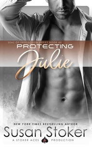  Susan Stoker - Protecting Julie - SEAL of Protection, #6.5.