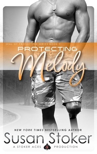  Susan Stoker - Protecting Melody - SEAL of Protection, #7.