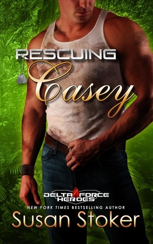  Susan Stoker - Rescuing Casey - Delta Force Heroes, #7.