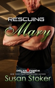  Susan Stoker - Rescuing Mary - Delta Force Heroes, #9.