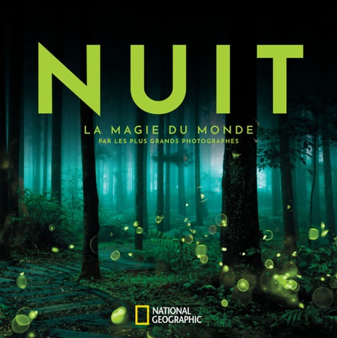 Nuit. La magie du monde par les plus grands photographes