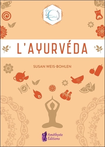 L'Ayurvéda. Les essentiels bien-être