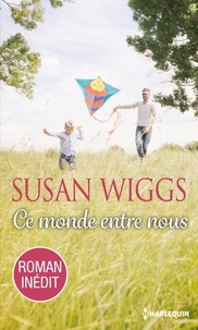Susan Wiggs - Ce monde entre nous.