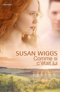 Susan Wiggs - Comme si c'était lui (Harlequin Prélud').