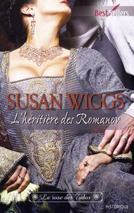 Susan Wiggs - La rose des Tudor  : L'héritière des Romanov.