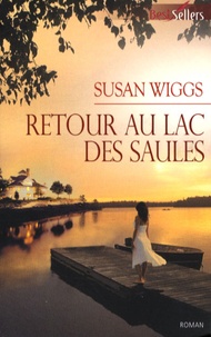 Susan Wiggs - Lac des Saules  : Retour au lac des Saules.