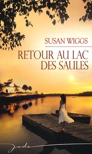 Susan Wiggs - Lac des Saules  : Retour au lac des saules.