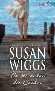 Susan Wiggs - Lac des Saules  : Un été au lac des Saules.